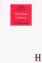 Couverture du livre « Attention éclaircie » de Marie Le Drian aux éditions Table Ronde