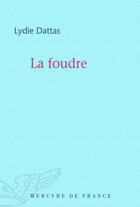 Couverture du livre « La foudre » de Lydie Dattas aux éditions Mercure De France