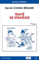 Couverture du livre « TRAITE DE STRATEGIE, 7E ED. » de Herve Coutau-Begarie aux éditions Economica