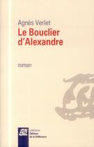 Couverture du livre « Le bouclier d'Alexandre » de Agnes Verlet aux éditions La Difference