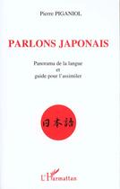 Couverture du livre « Parlons japonais - panorama de la langue et guide pour l'assimiler » de Piganiol Pierre aux éditions L'harmattan