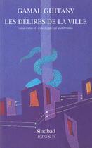 Couverture du livre « Les délires de la ville » de Gamal Ghitany aux éditions Sindbad