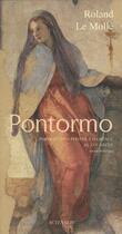 Couverture du livre « Pontormo ; portrait d'un peintre à Florence au XVI siècle » de Roland Le Molle aux éditions Actes Sud