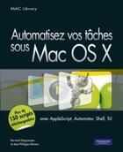 Couverture du livre « Automatisez vos taches sous mac osx » de Desgraupes/Moreux aux éditions Pearson
