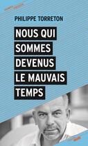 Couverture du livre « Nous qui sommes devenus le mauvais temps » de Philippe Torreton aux éditions Cherche Midi