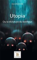 Couverture du livre « Utopia Tome 1 ; ou la dictature du bonheur » de Domitille Casail aux éditions Paulo Ramand