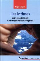 Couverture du livre « Îles intimes ; expression de l'iléité dans l'Océan Indien francophone » de Compan Magali aux éditions Pu Du Septentrion