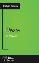Couverture du livre « L'avare de Molière : analyse approfondie » de Tatiana Sgalbiero aux éditions Profil Litteraire