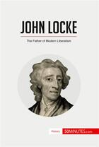 Couverture du livre « John Locke : The Father of Modern Liberalism » de  aux éditions 50minutes.com