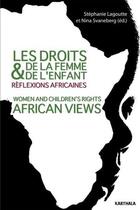 Couverture du livre « Les droits de la femme et de l'enfant ; réflexions africaines » de Stephanie Lagoutte et Nina Svaneberg aux éditions Karthala