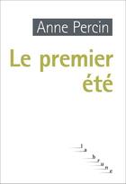 Couverture du livre « Le premier été » de Anne Percin aux éditions Editions Du Rouergue