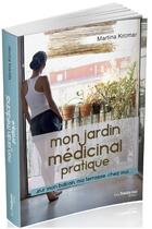 Couverture du livre « Mon jardin médicinal pratique ; sur mon balcon, ma terrasse, chez moi... » de Martina Krcmar aux éditions Tredaniel