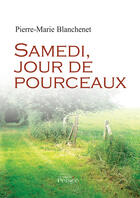 Couverture du livre « Samedi, jour de pourceaux » de Blanchenet P-M. aux éditions Editions Persée