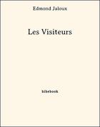 Couverture du livre « Les Visiteurs » de Edmond Jaloux aux éditions Bibebook