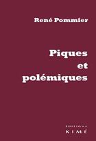 Couverture du livre « Piques et polémiques » de Rene Pommier aux éditions Kime