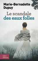 Couverture du livre « Le scandale des eaux folles Tome 1 » de Marie-Bernadette Dupuy aux éditions Libra Diffusio