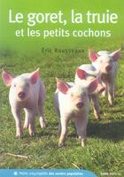 Couverture du livre « Goret la truie et les petits cochons » de Eric Rousseaux aux éditions Geste