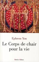 Couverture du livre « Le corps de chair » de Ephrem Frere aux éditions Parole Et Silence