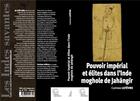 Couverture du livre « Pouvoir imperial et elites dans l'inde moghole de jahangir - (1605-1627) » de Les Indes Savantes aux éditions Les Indes Savantes