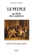 Couverture du livre « Le peuple au siecle des lumieres » de Benoit Garnot aux éditions Imago