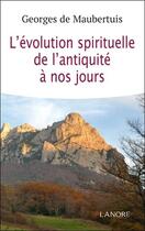 Couverture du livre « L'évolution spirituelle ; de l'antiquité à nos jours » de Georges De Maubertuis aux éditions Lanore