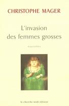 Couverture du livre « L'invasion des femmes grosses » de Christophe Mager aux éditions Cherche Midi