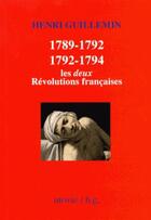 Couverture du livre « 1789-1792/1792-1794 ; les deux Révolutions françaises » de Henri Guillemin aux éditions Utovie