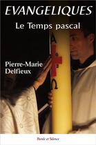 Couverture du livre « Évangéliques ; Pâques » de Pierre-Marie Delfieux aux éditions Parole Et Silence