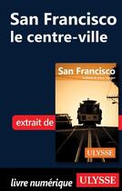 Couverture du livre « San Francisco ; le centre-ville » de  aux éditions Ulysse