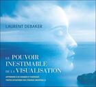 Couverture du livre « Le pouvoir inestimable de la visualisation » de Laurent Debaker aux éditions Ada