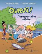 Couverture du livre « Oupelai v 04 l'insupportable defaite » de Tristan Demers aux éditions Editions De L'homme