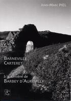 Couverture du livre « Barneville Carteret ; à la lumière de Barbey d'Aurevilly » de Jean-Marc Piel aux éditions Cahiers Du Temps