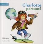 Couverture du livre « Charlotte partout ! » de Mireille Messier aux éditions La Bagnole