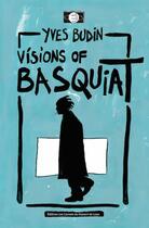 Couverture du livre « Visions of Basquiat » de Yves Budin aux éditions Les Carnets Du Dessert De Lune