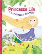 Couverture du livre « Princesse Lila et le château en chantier » de Paradis Anne et Karina Dupuis aux éditions Crackboom