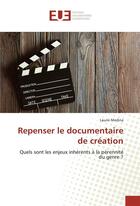 Couverture du livre « Repenser le documentaire de creation » de Medina Laurie aux éditions Editions Universitaires Europeennes