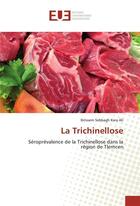 Couverture du livre « La trichinellose » de Ibtissem Sebbagh-Kara Ali aux éditions Editions Universitaires Europeennes