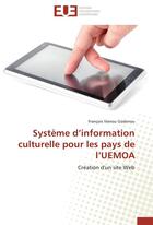 Couverture du livre « Système d'information culturelle pour les pays de l'UEMOA ; création d'un site web » de Francois Vianou Godonou aux éditions Editions Universitaires Europeennes