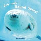 Couverture du livre « Roly-Poly round seals » de Chiho Kuwata aux éditions Pie Books