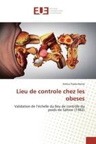 Couverture du livre « Lieu de controle chez les obeses - validation de l'echelle du lieu de controle du poids de saltzer ( » de Prado-Netto Arthur aux éditions Editions Universitaires Europeennes