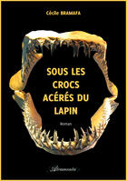Couverture du livre « Sous les crocs acérés du lapin » de Cecile Bramafa aux éditions Atramenta