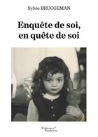 Couverture du livre « Enquête de soi, en quête de soi » de Sylvie Bruggeman aux éditions Baudelaire