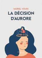 Couverture du livre « La décision d'Aurore » de Muriel Vouin aux éditions Baudelaire