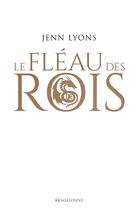 Couverture du livre « Le choeur des dragons Tome 1 : le fléau des rois » de Jenn Lyons aux éditions Bragelonne