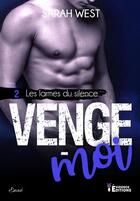 Couverture du livre « Les larmes du silence Tome 2 : venge-moi » de Sarah West aux éditions Evidence Editions