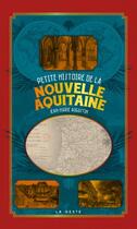 Couverture du livre « Petite histoire de la Nouvelle-Aquitaine » de Jean-Marie Augustin aux éditions Geste