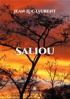 Couverture du livre « Saliou » de Jean-Luc Laurent aux éditions Le Lys Bleu