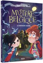 Couverture du livre « Mystère en Belgique Tome 1 : le manoir hanté » de Salvatore Minni et Maria Lia Malandrino aux éditions Auzou