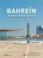 Couverture du livre « Bahreïn : un archipel, une histoire et un avenir » de Eric Sander et Victor Dalmas aux éditions La Martiniere