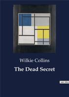 Couverture du livre « The Dead Secret » de Wilkie Collins aux éditions Culturea